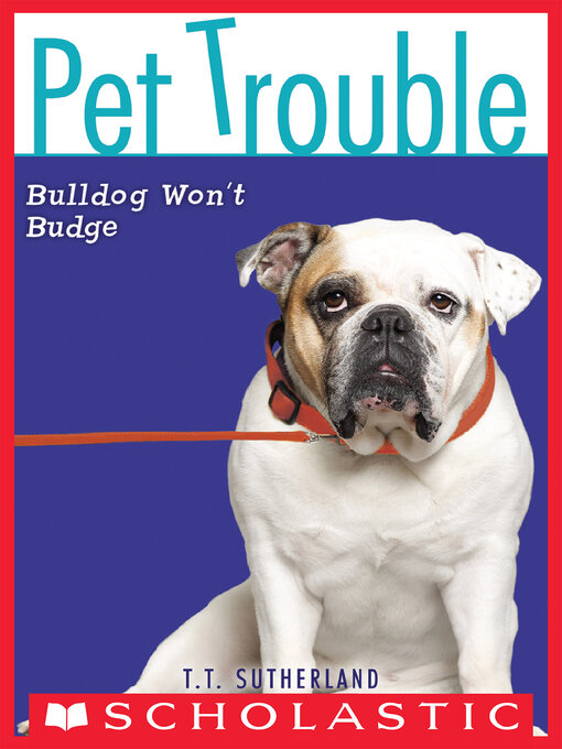Title details for Bulldog Won't Budge by Tui T. Sutherland - Wait list